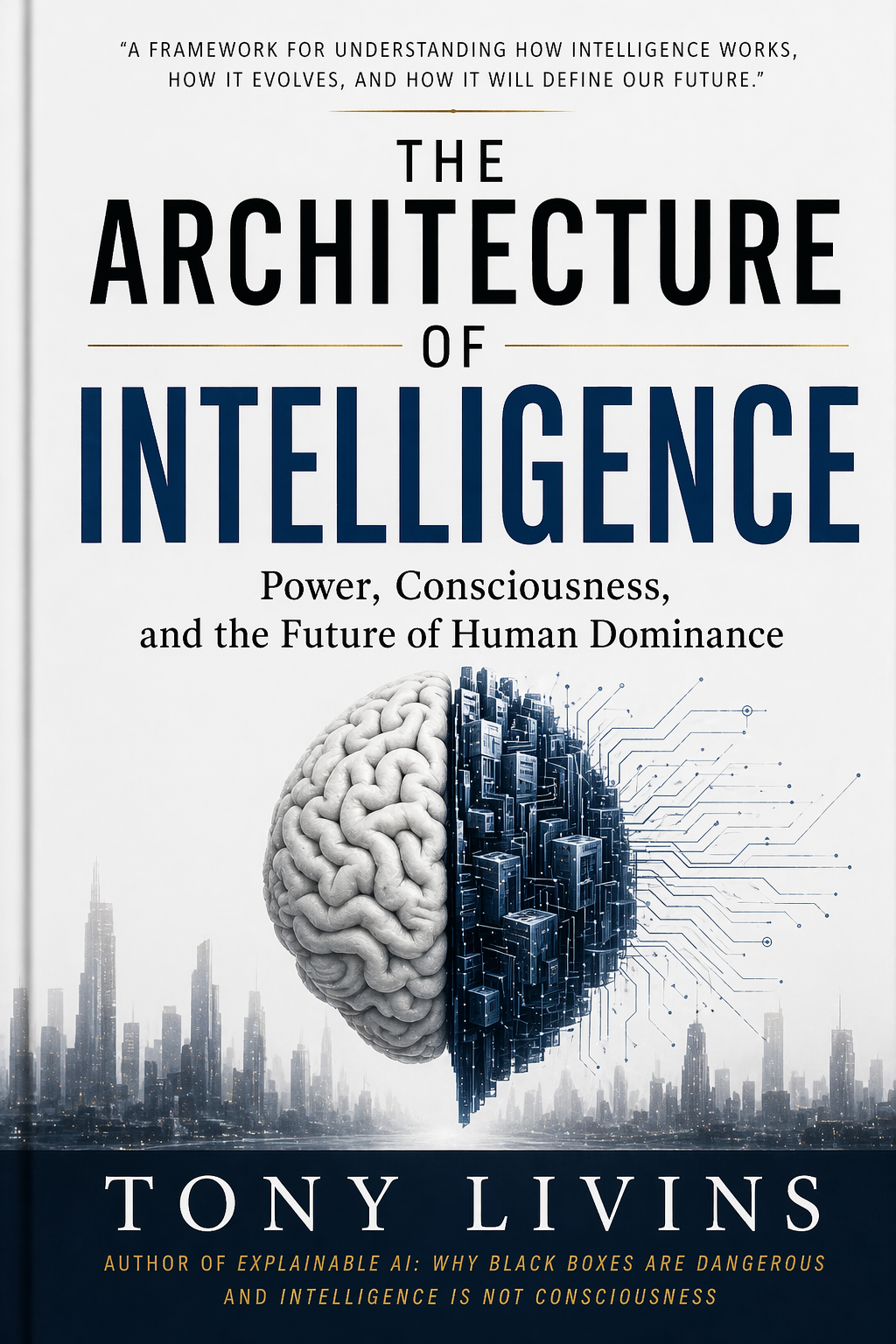 The Architecture of Intelligence book cover by Tony Livins. A book on intelligence, power, consciousness, systems, and the future of human decision-making.